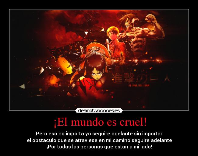 ¡El mundo es cruel! -