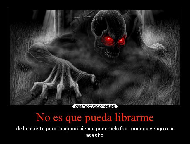 No es que pueda librarme - 