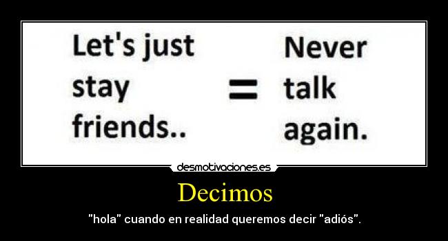 Decimos - hola cuando en realidad queremos decir adiós.