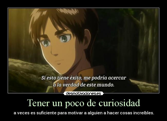 Tener un poco de curiosidad - 