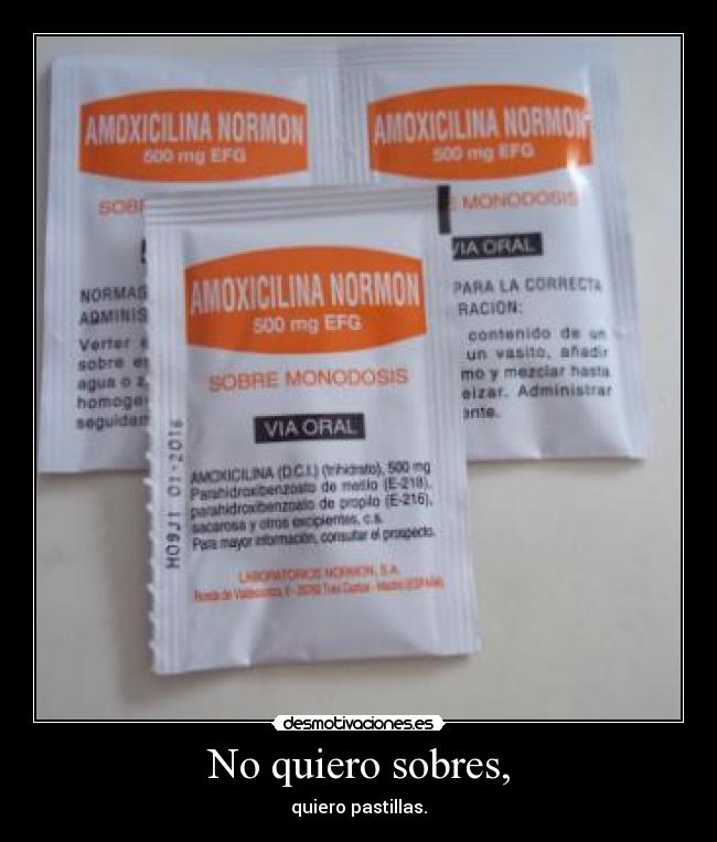 No quiero sobres, - quiero pastillas.