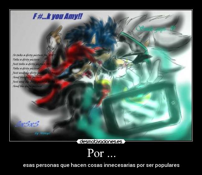 Por ... - esas personas que hacen cosas innecesarias por ser populares