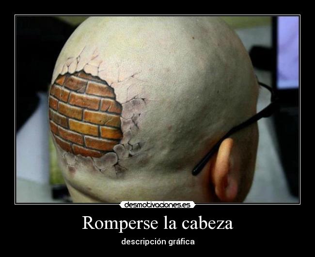 Romperse la cabeza -