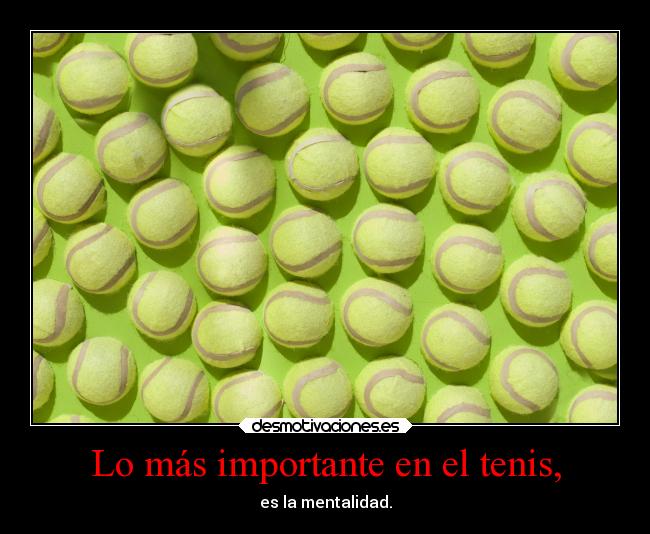 Lo más importante en el tenis, -