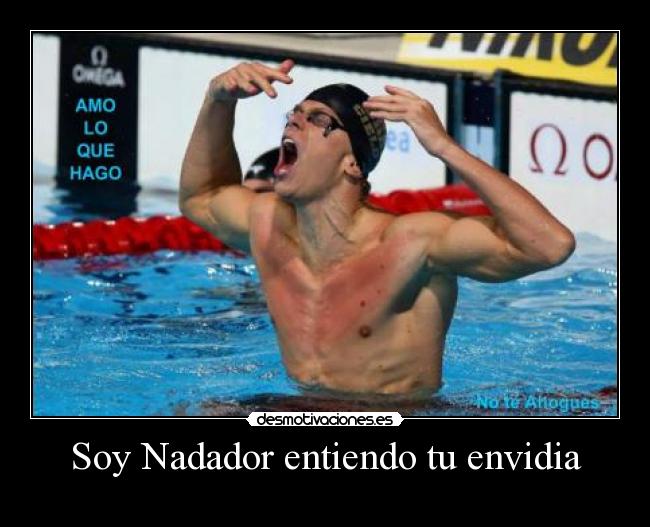 Soy Nadador entiendo tu envidia - 