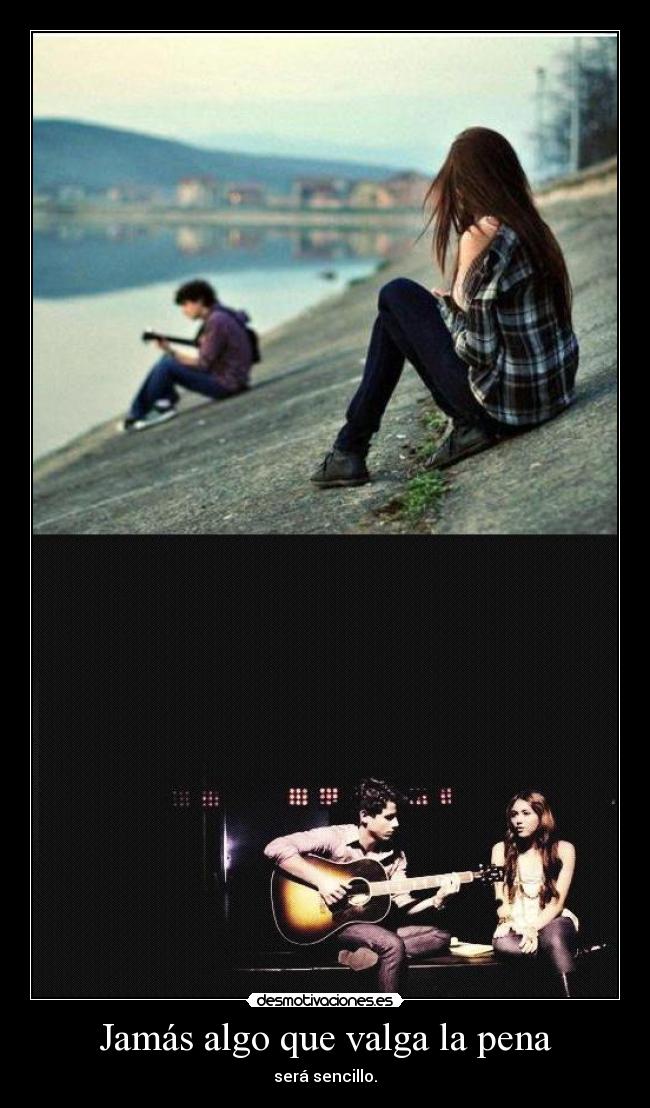 Jamás algo que valga la pena -