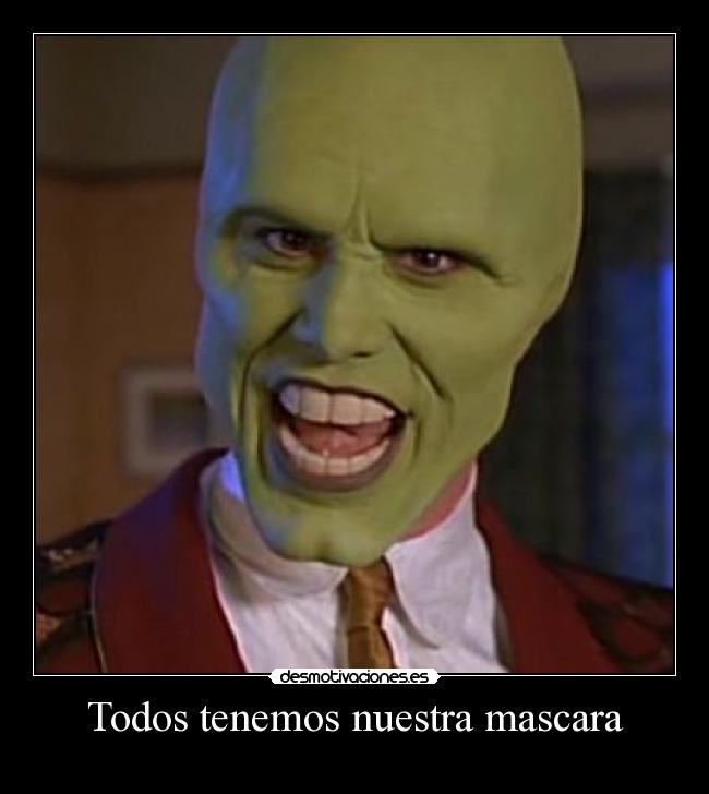 Todos tenemos nuestra mascara -