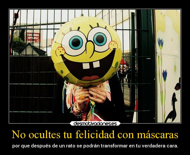 No ocultes tu felicidad con máscaras - 