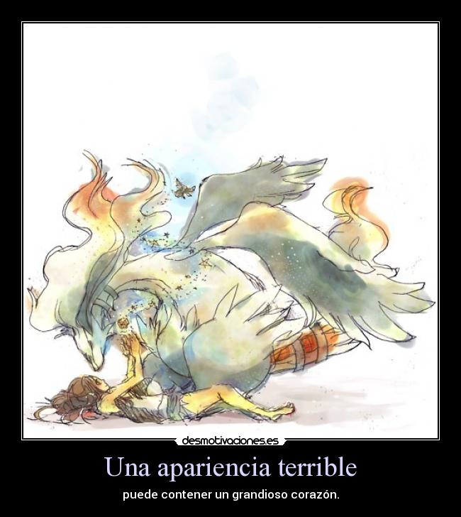 Una apariencia terrible - puede contener un grandioso corazón.