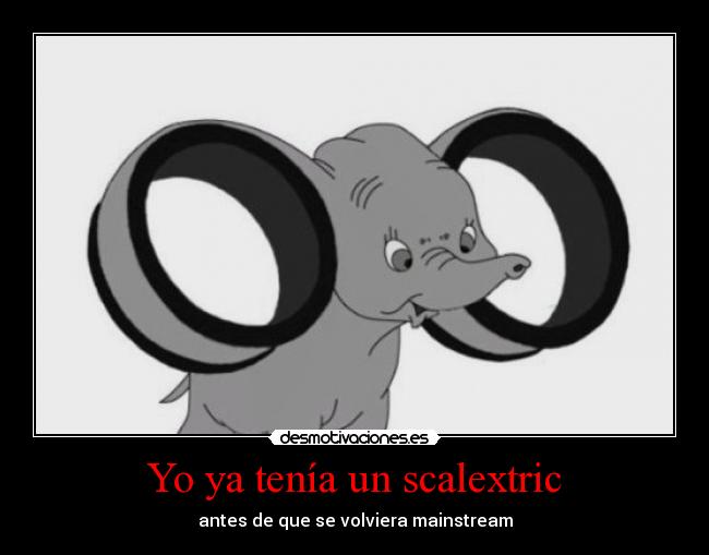 Yo ya tenía un scalextric -