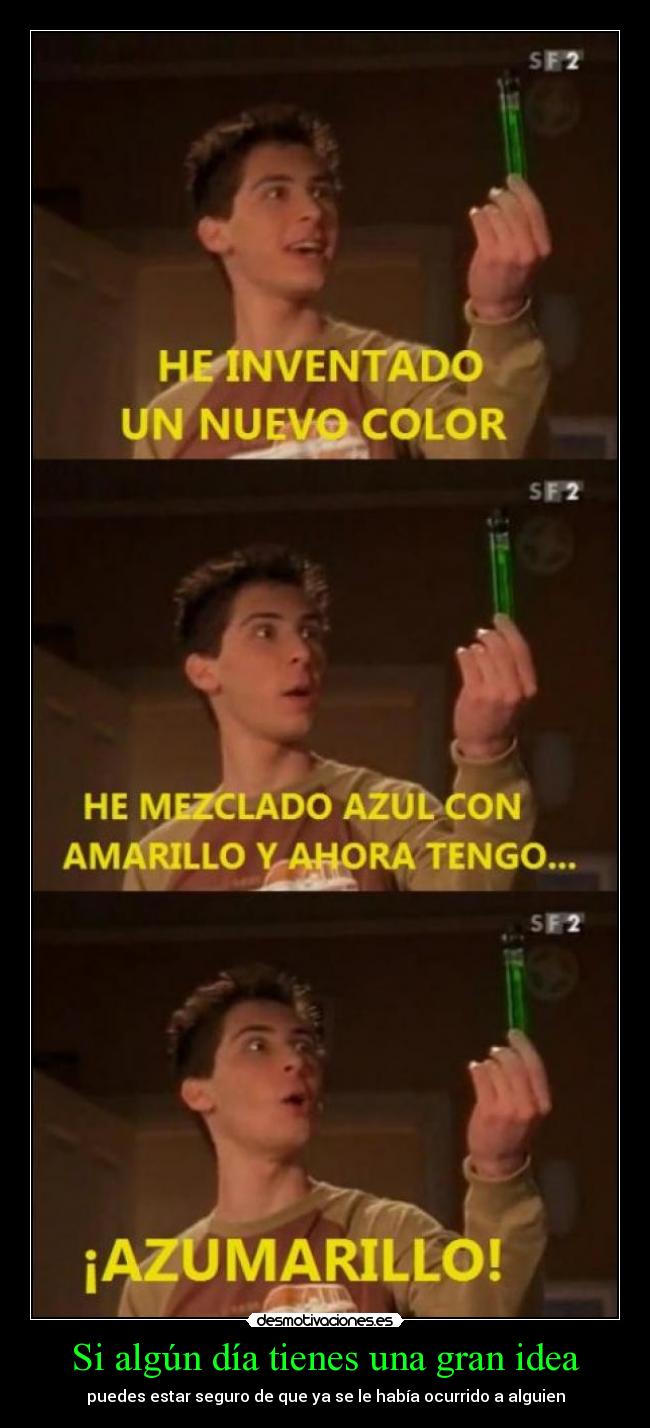 Si algún día tienes una gran idea - 