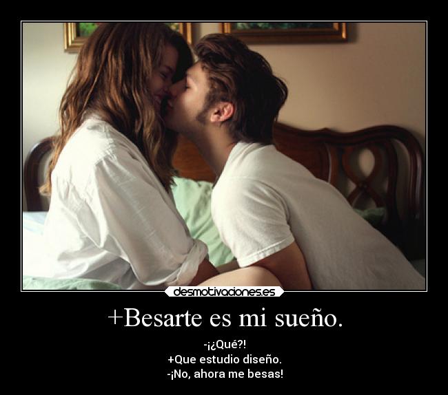+Besarte es mi sueño. - 