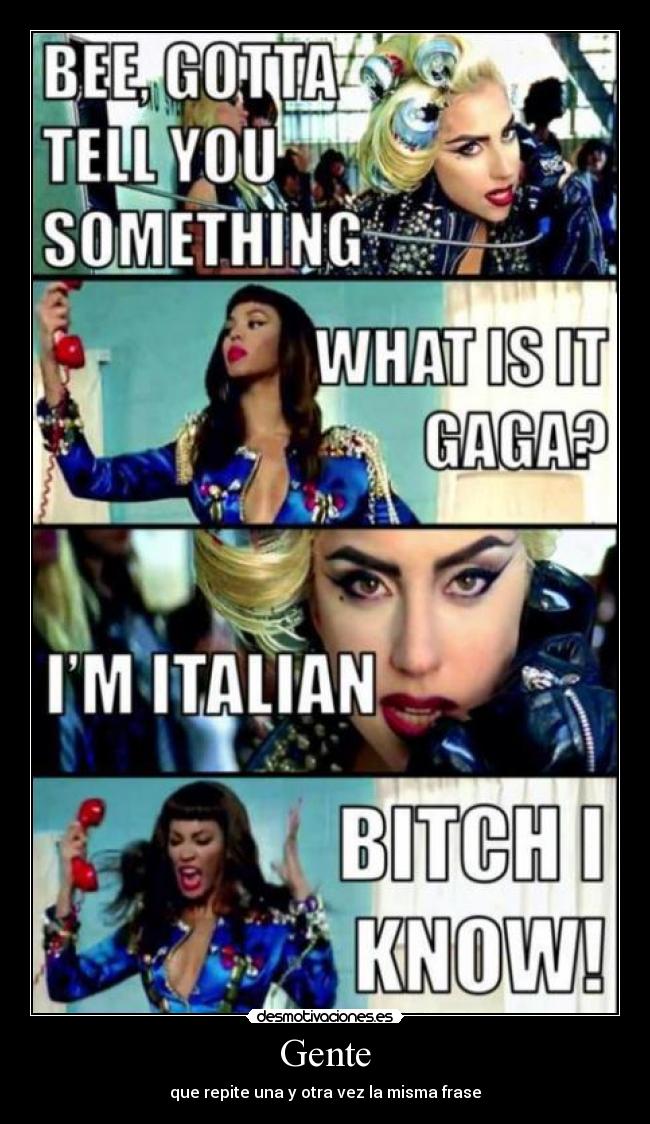 Gente - que repite una y otra vez la misma frase