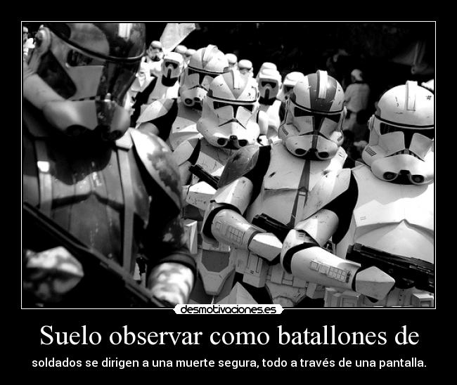 Suelo observar como batallones de - 