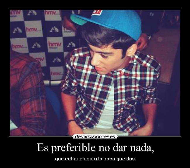 Es preferible no dar nada, -