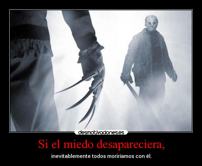 Si el miedo desapareciera, - 