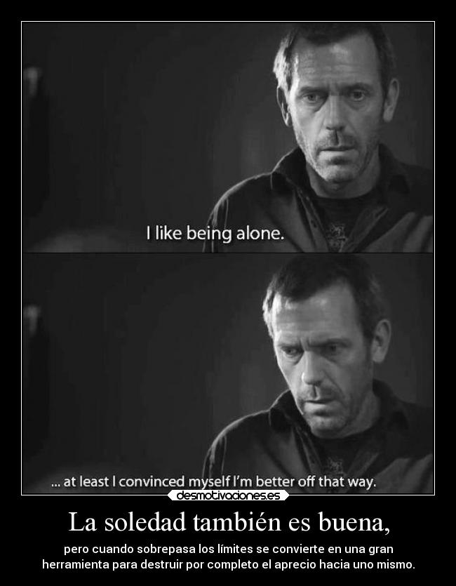 La soledad también es buena, - 