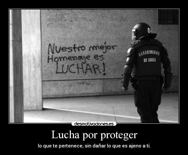 Lucha por proteger - lo que te pertenece, sin dañar lo que es ajeno a ti.