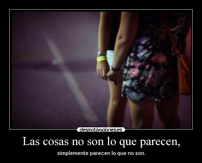 Las cosas no son lo que parecen, - 