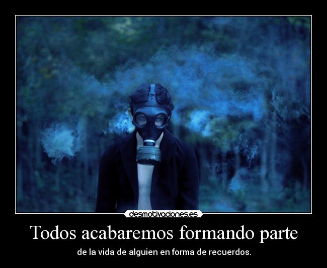 Todos acabaremos formando parte -