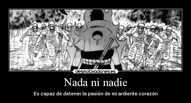 carteles naruto sasuke amistad amor pasion lucha nada nadie vida lucha gente seguir vivr luchar todos cont desmotivaciones