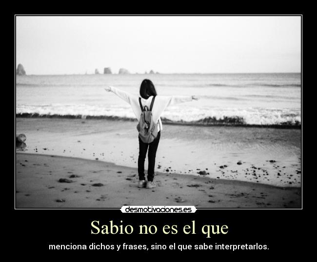 Sabio no es el que -