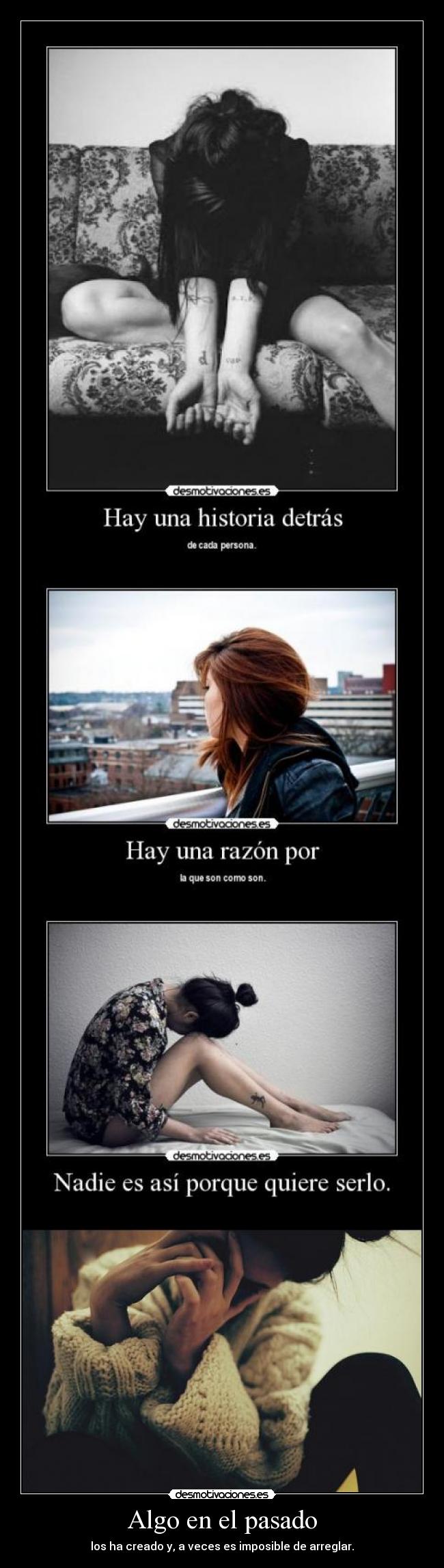 Algo en el pasado - los ha creado y, a veces es imposible de arreglar.