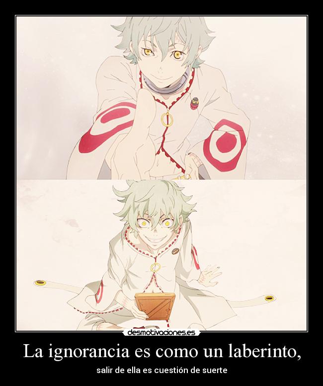 La ignorancia es como un laberinto, - 