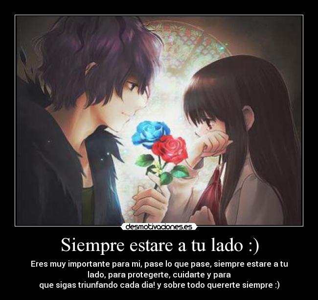 Siempre estare a tu lado :) - 