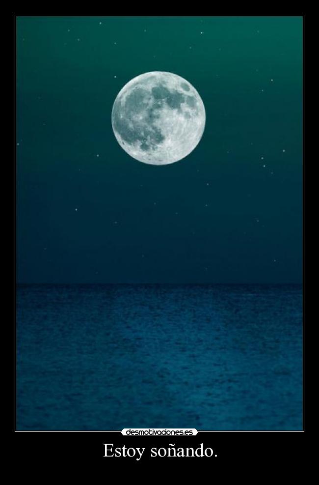 Estoy soñando. -