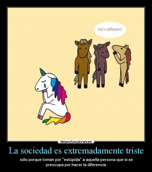 La sociedad es extremadamente triste - 