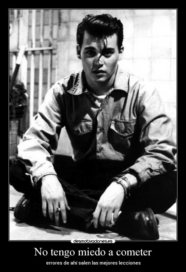 No tengo miedo a cometer - errores de ahí salen las mejores lecciones