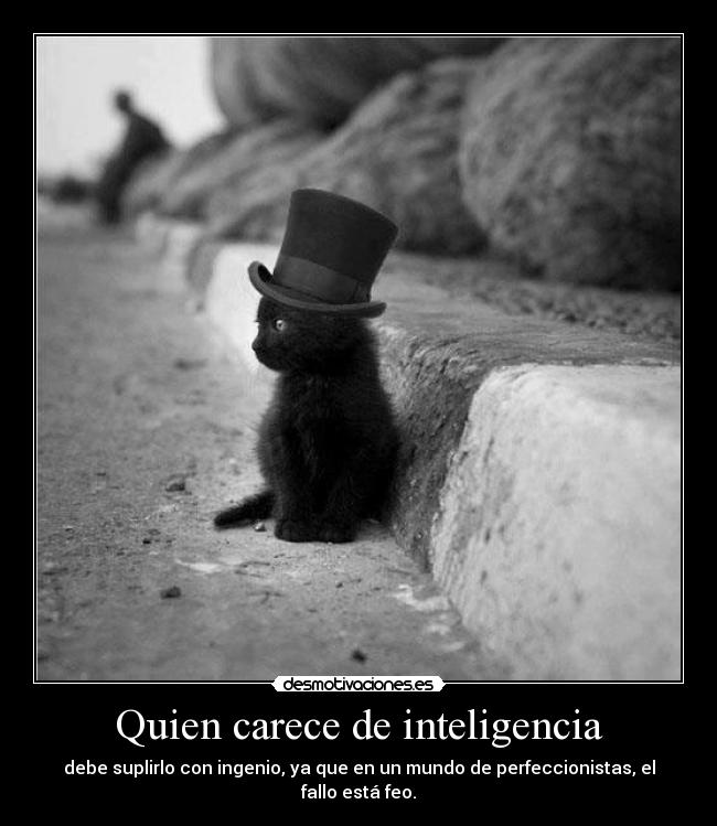 Quien carece de inteligencia - 