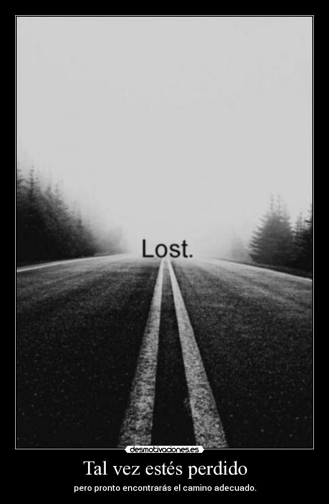 Tal vez estés perdido - 