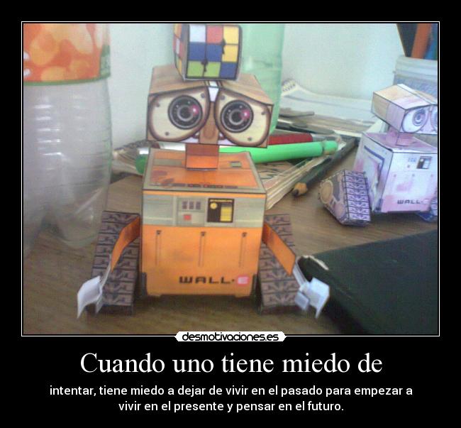 Cuando uno tiene miedo de -