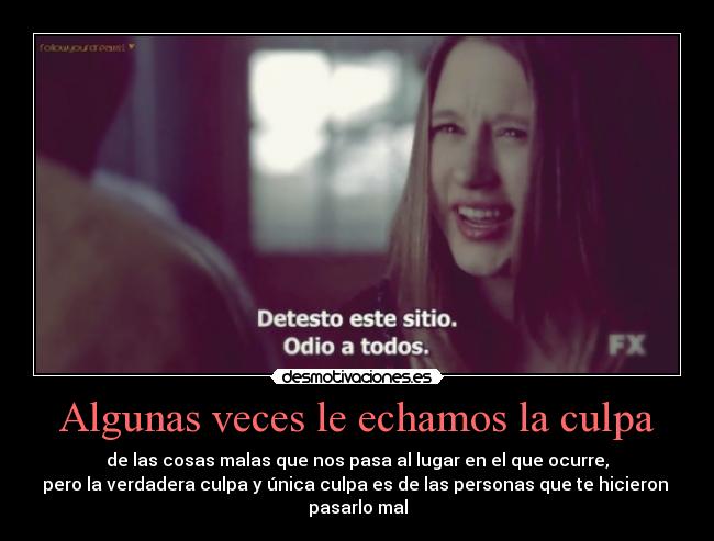 Algunas veces le echamos la culpa -