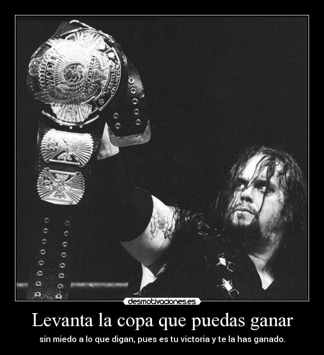 Levanta la copa que puedas ganar -