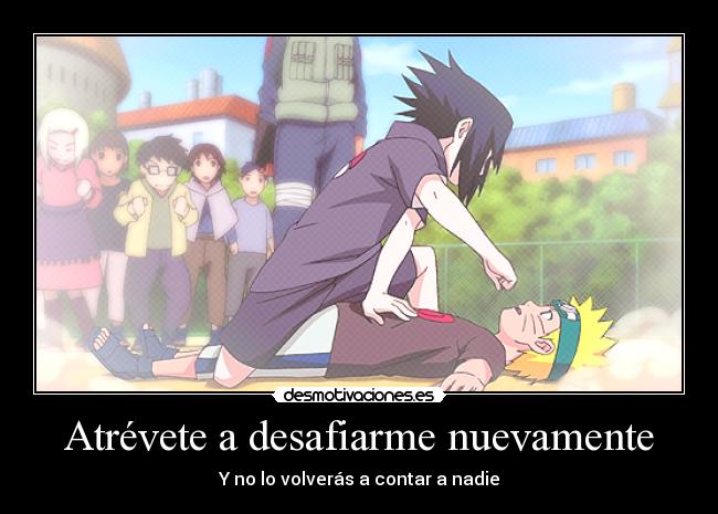 carteles naruto sasuke anime vida manga anime inedito vida lucha seguir vivir peleas lucha desmotivaciones