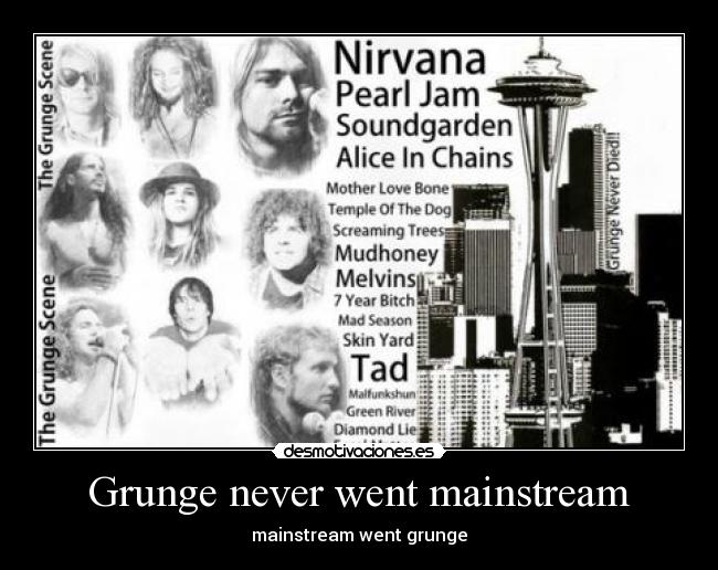 Grunge never went mainstream - mainstream went grunge
