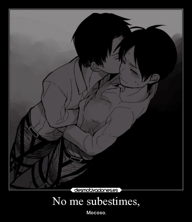 No me subestimes, - Mocoso.