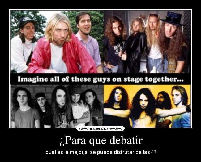 ¿Para que debatir - cual es la mejor,si se puede disfrutar de las 4?