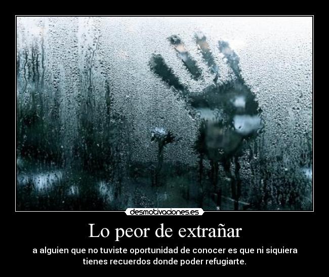 Lo peor de extrañar - 