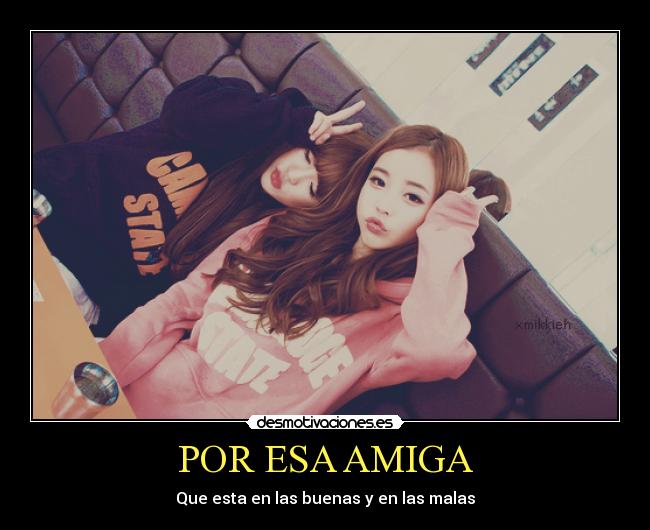 POR ESA AMIGA - Que esta en las buenas y en las malas