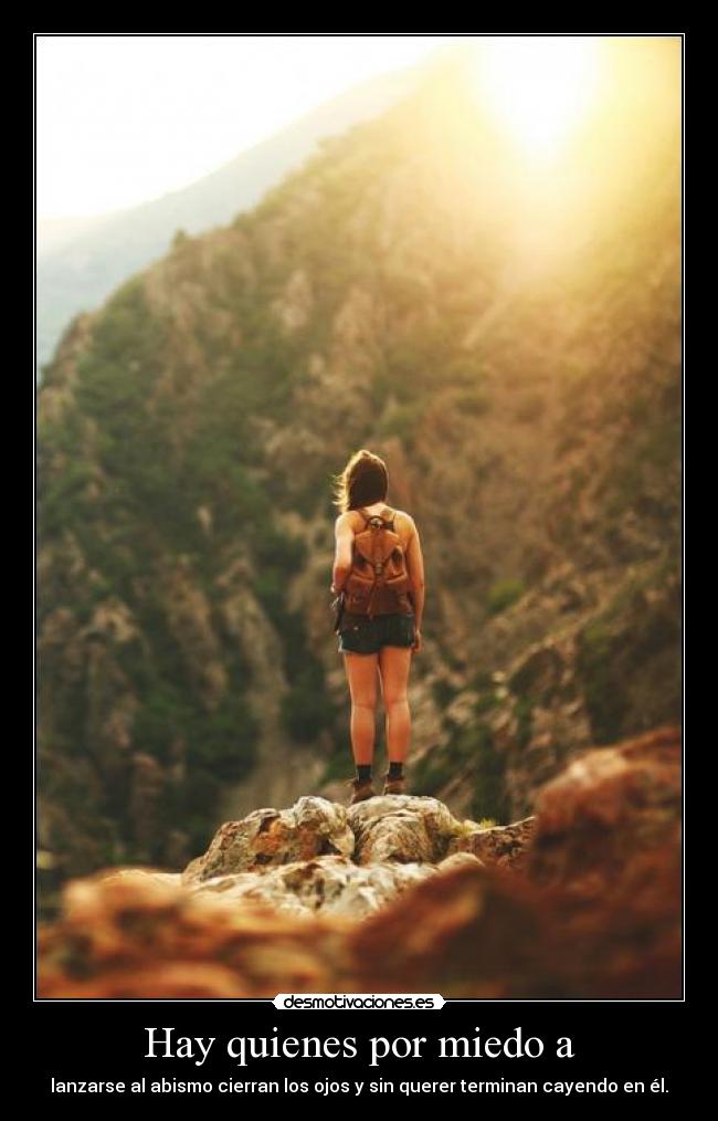 Hay quienes por miedo a -