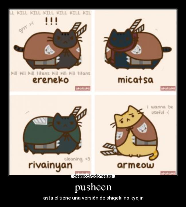pusheen - asta el tiene una versión de shigeki no kyojin