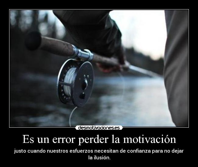 Es un error perder la motivación -