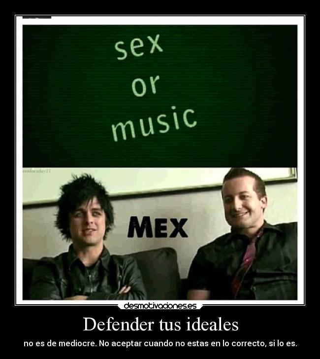 Defender tus ideales - no es de mediocre. No aceptar cuando no estas en lo correcto, si lo es.