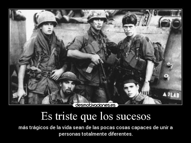 Es triste que los sucesos -