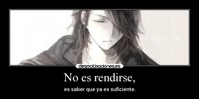 No es rendirse, -