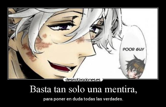 carteles mentira gareki silver yogi tumblr karneval anime nyanperona manga basta con una mentira para poner verdades desmotivaciones